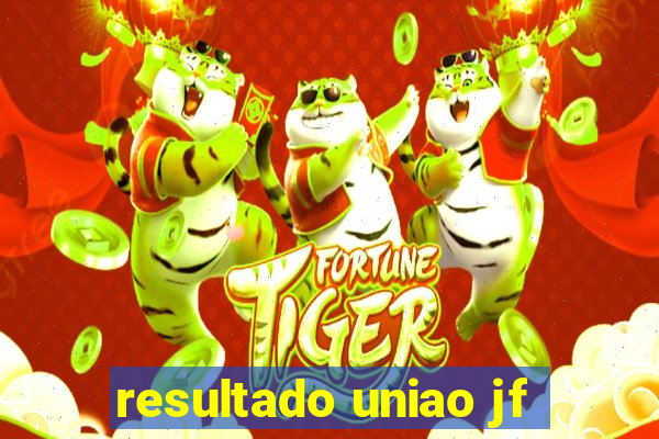 resultado uniao jf